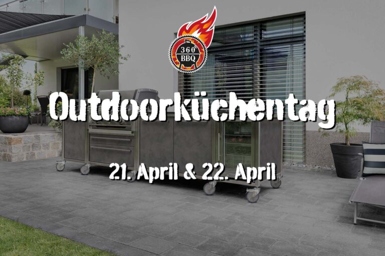 360° BBQ-OUTDOORKÜCHENTAGE: 21.04. und 22.4.2023