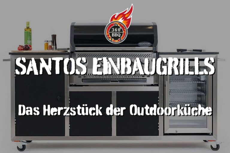 DAS HERZSTÜCK EURER OUTDOORKÜCHE: DIE HOCHWERTIGEN SANTOS EINBAUGRILLS