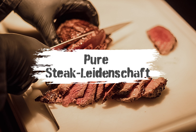 Pure Steak-Leidenschaft